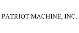 PATRIOT MACHINE, INC.