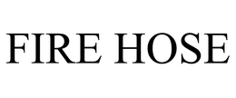 FIRE HOSE