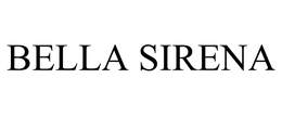 BELLA SIRENA