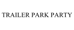 TRAILER PARK PARTY