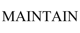 MAINTAIN