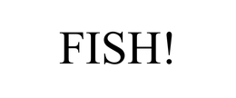 FISH!