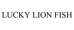 LUCKY LION FISH