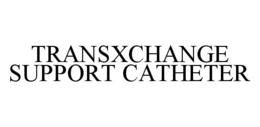 TRANSXCHANGE SUPPORT CATHETER