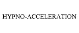 HYPNO-ACCELERATION