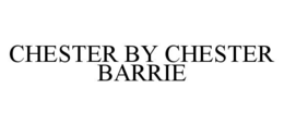 CHESTER BY CHESTER BARRIE