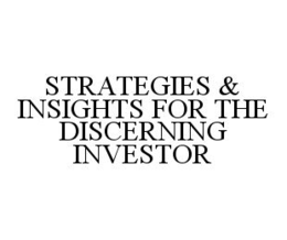 STRATEGIES & INSIGHTS FOR THE DISCERNING INVESTOR