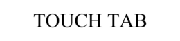 TOUCH TAB