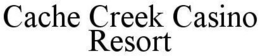 CACHE CREEK CASINO RESORT