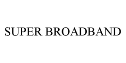 SUPER BROADBAND