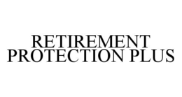 RETIREMENT PROTECTION PLUS