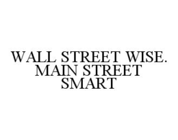 WALL STREET WISE. MAIN STREET SMART