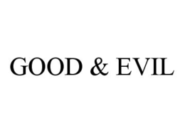 GOOD & EVIL
