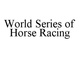 WORLD SERIES OF HORSE RACING
