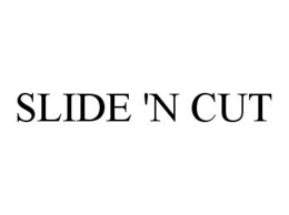 SLIDE 'N CUT
