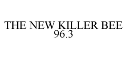 THE NEW KILLER BEE 96.3