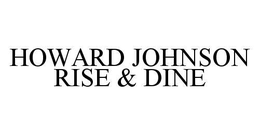 HOWARD JOHNSON RISE & DINE