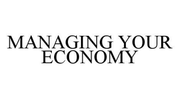 MANAGING YOUR ECONOMY