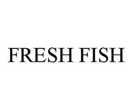 FRESH FISH