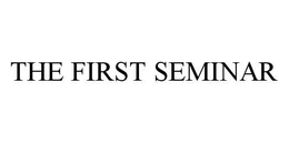 THE FIRST SEMINAR