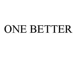 ONE BETTER