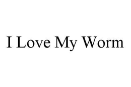 I LOVE MY WORM