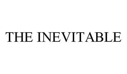 THE INEVITABLE