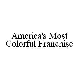 AMERICA'S MOST COLORFUL FRANCHISE