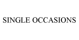 SINGLE OCCASIONS