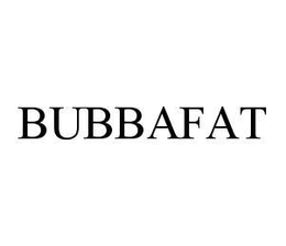 BUBBAFAT