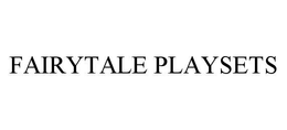 FAIRYTALE PLAYSETS