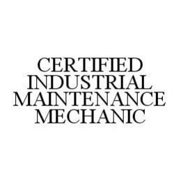 CERTIFIED INDUSTRIAL MAINTENANCE MECHANIC