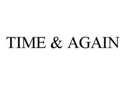 TIME & AGAIN