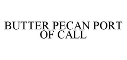 BUTTER PECAN PORT OF CALL
