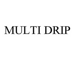 MULTI DRIP