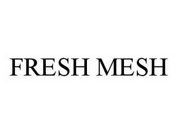 FRESH MESH