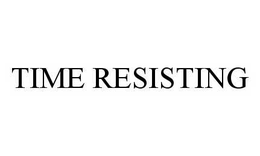 TIME RESISTING