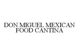 DON MIGUEL MEXICAN FOOD CANTINA