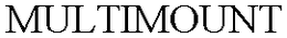 MULTIMOUNT