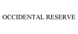 OCCIDENTAL RESERVE