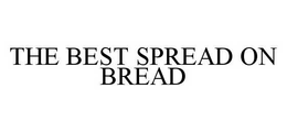 THE BEST SPREAD ON BREAD