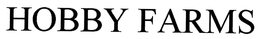 HOBBY FARMS