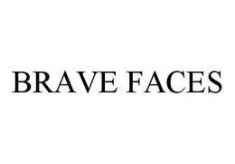 BRAVE FACES