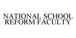NATIONAL SCHOOL REFORM FACULTY