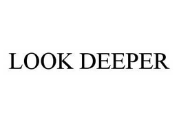 LOOK DEEPER