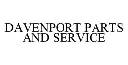 DAVENPORT PARTS AND SERVICE