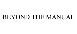 BEYOND THE MANUAL