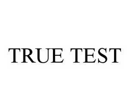 TRUE TEST
