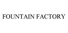 FOUNTAIN FACTORY