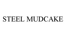 STEEL MUDCAKE